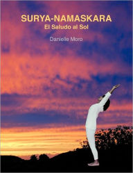 Surya-Namaskara: El Saludo Al Sol Danielle Moro Author