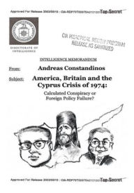 America, Britain and the Cyprus Crisis of 1974: Calculated Conspiracy or Foreign Policy Failure? Dr. Andreas Constandinos Author