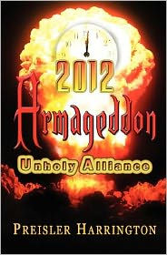 2012 Armageddon: Unholy Alliance Preisler Harrington Author