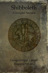Shibboleth: A Templar Monitor George Cooper Connor Author