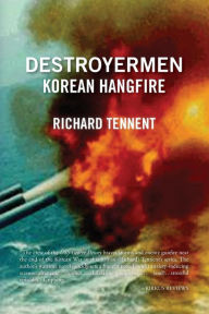 Destroyermen: Korean Hangfire Richard Tennent Author