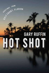 Hot Shot: A Novel - Gary Ruffin