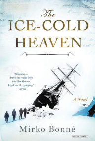 The Ice-Cold Heaven: A Novel Mirko Bonne Author