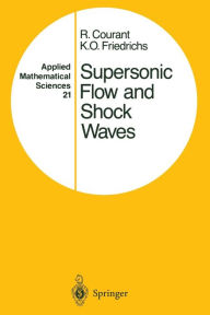 Supersonic Flow and Shock Waves Richard Courant Author