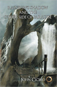 Rainbow's Shadow and the Other Side of Paradise John Cicero Author