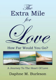 The Extra Mile for Love: How Far Would You Go? - Daphne M. Burleson