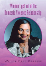 'Women', get out of the Domestic Violence Relationship - Willie Bell Ratliff