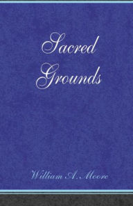 Sacred Grounds Moore, William Author
