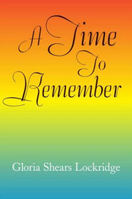 A Time To Remember - Gloria Shears Lockridge