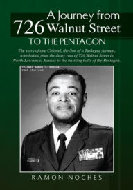 A Journey From 726 Walnut Street: To The Pentagon - Ramon Noches
