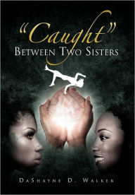 ''Caught'' Between Two Sisters Dashayne