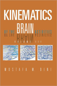 Kinematics Of The Brain Activities: Volume III - Mostafa M. Dini
