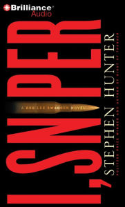 I, Sniper (Bob Lee Swagger Series #6) Stephen Hunter Author