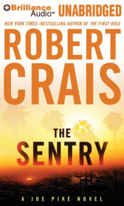 The Sentry (Elvis Cole and Joe Pike Series #14) Robert Crais Author