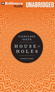 House of Holes Nicholson Baker Author