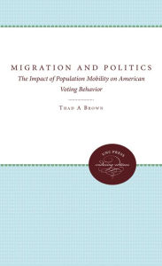 Migration and Politics: The Impact of Population Mobility on American Voting Behavior Thad A. Brown Author