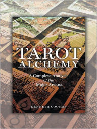 Tarot Alchemy: A Complete Analysis of the Major Arcana Kenneth Coombs Author