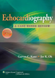 Echocardiography: A Case-Based Review Garvan C. Kane Author