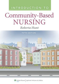 Introduction to Community Based Nursing - Roberta Hunt