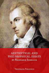 Aesthetical And Philosophical Essays Frederick Schiller Author