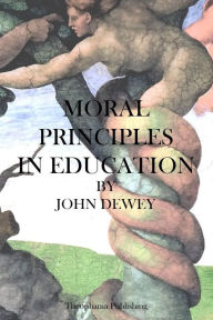 Moral Principles in Education John Dewey Author