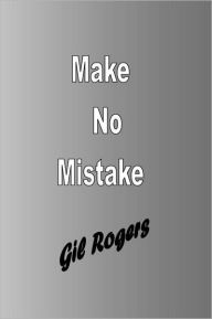 Make No Mistake Gil Rogers Dr Author