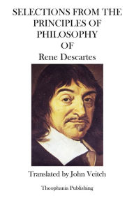 Selections from the Principles of Philosophy Rene Descartes Author