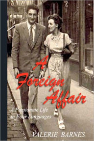 A Foreign Affair: A Passionate Life in Four Languages Valerie Barnes Author