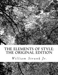 The Elements of Style: The Original Edition William Strunk Author