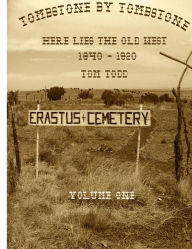 Tombstone By Tombstone: Here Lies the Old West Tom Todd Author