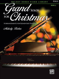 Grand Solos for Christmas, Bk 2: 8 Arrangements for Elementary Pianists (Grand Solos for Piano)
