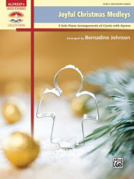 Joyful Christmas Medleys: 9 Solo Piano Arrangements of Carols with Hymns (Sacred Performer Collections)