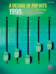 A Decade of Pop Hits -- 1990s: 20 of the Best Songs Alfred Music Author