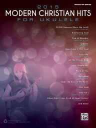 2015 Modern Christian Hits for Ukulele: Ukulele TAB Alfred Music Other