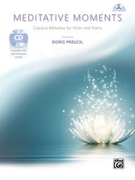 Meditative Moments: Classical Melodies for Violin and Piano, Book & CD Alfred Music Author