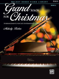 Grand Solos for Christmas, Bk 6: 7 Arrangements for Late Intermediate Pianists (Grand Solos for Piano)