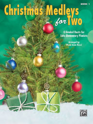 Christmas Medleys for Two, Bk 1: 4 Graded Duets for Late Elementary Pianists