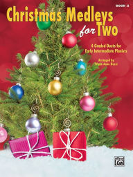 Christmas Medleys for Two, Bk 2: 4 Graded Duets for Early Intermediate Pianists