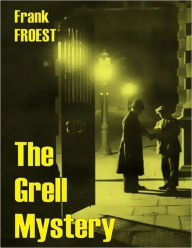 The Grell Mystery - Frank Froest