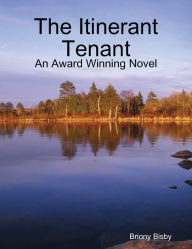 The Itinerant Tenant: An Award Winning Novel Briony Bisby Author