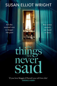 The Things We Never Said Susan Elliot Wright Author