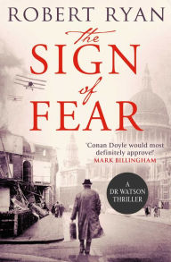 The Sign of Fear: A Doctor Watson Thriller Robert Ryan Author