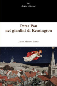 Peter Pan nei giardini di Kensington J. M. Barrie Author
