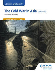 Access to History: Cold War in Asia 1945-93 for OCR Second Edition Vivienne Sanders Author
