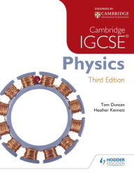Cambridge IGCSE Physics 3rd Edition - Tom Duncan