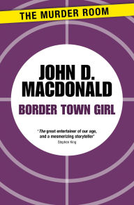 Border Town Girl John D. MacDonald Author
