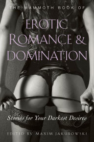 The Mammoth Book of Erotic Romance and Domination Maxim Jakubowski Author