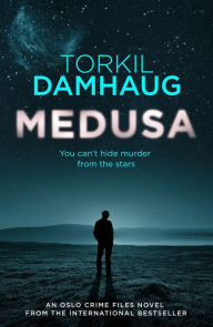 Medusa (Oslo Crime Files 1): A sleek, gripping psychological thriller that will keep you hooked Torkil Damhaug Author