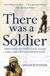 There Was a Soldier Angus Konstam Author