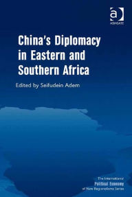 China's Diplomacy in Eastern and Southern Africa - Seifudein Adem